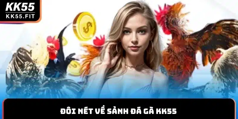 Đôi nét về sảnh đá gà KK55