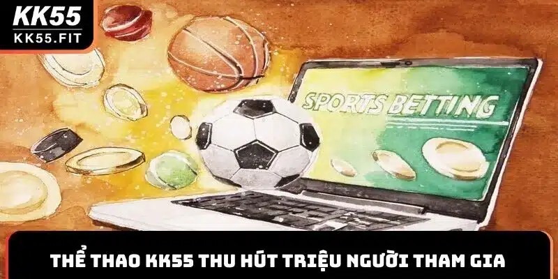 Thể thao KK55 thu hút triệu người tham gia