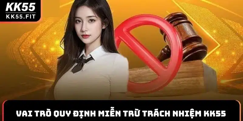 Vai trò quy định miễn trừ trách nhiệm KK55